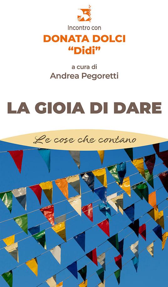 La gioia di dare. Incontro con Donata Dolci «Didi» - copertina