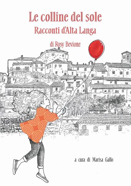 Le colline del sole. Racconti d'Alta Langa - Rosy Bevione - copertina