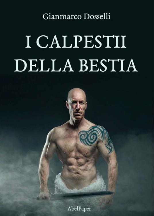 I calpestii della bestia - Gianmarco Dosselli - copertina