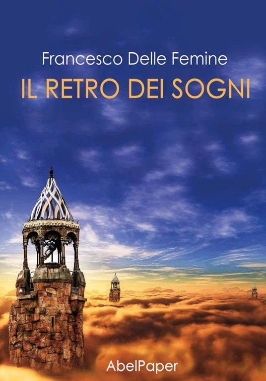 Il retro dei sogni - Francesco Delle Femmine - copertina