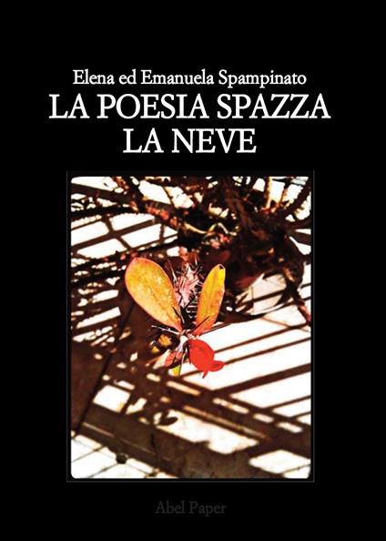 La poesia spazza la neve - Emanuela Spampinato,Elena Spampinato - copertina