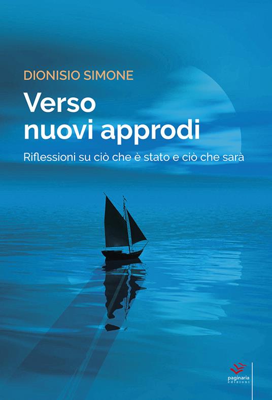 Verso nuovi approdi. Riflessioni su ciò che è stato e ciò che sarà - Dionisio Simone - copertina