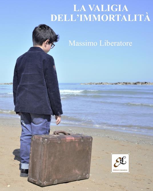 la valigia dell'immortalità - Massimo Liberatore - copertina