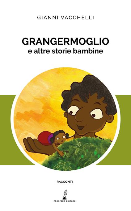 Grangermoglio e altre storie bambine - Gianni Vacchelli - copertina