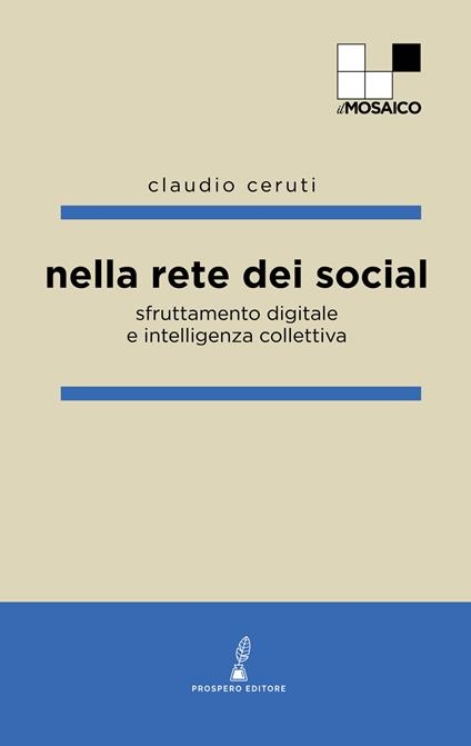 Nella rete dei social. Sfruttamento digitale e intelligenza collettiva - Claudio Ceruti - copertina