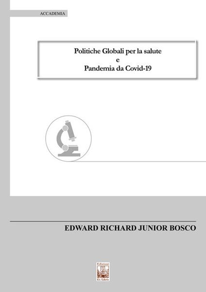 Politiche globali per la salute e pandemia da Covid-19 - Edward Richard Junior Bosco - copertina