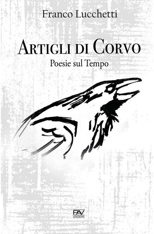 Artigli di corvo. Poesie sul tempo - Franco Lucchetti - copertina