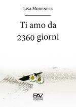 Ti amo da 2360 giorni