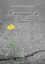 Il coraggio di vivere