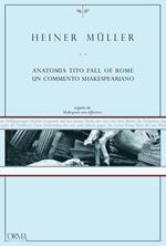 Anatomia Tito. Fall of Rome. Un commento shakespeariano