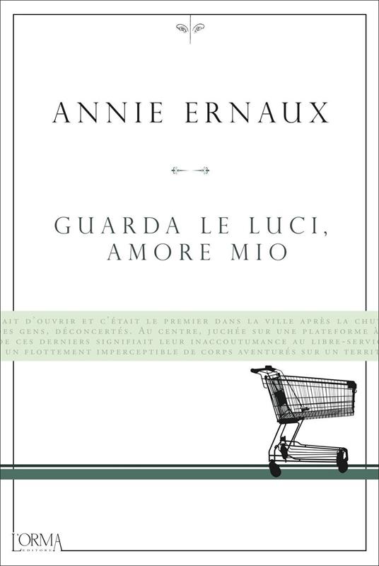 Guarda le luci, amore mio - Annie Ernaux - Libro - L'orma - Kreuzville  Aleph | IBS