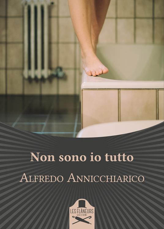 Non sono io tutto - Alfredo Annicchiarico - copertina