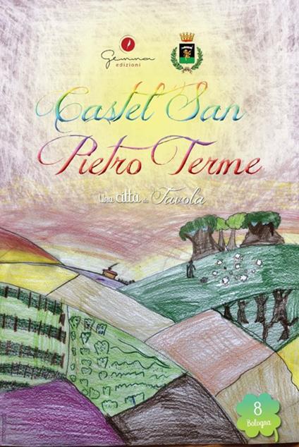 Una città da favola. Vol. 8: Castel San Pietro Terme (Bologna). - copertina