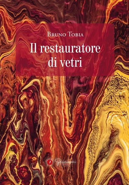 Il restauratore di vetri - Bruno Tobia - copertina