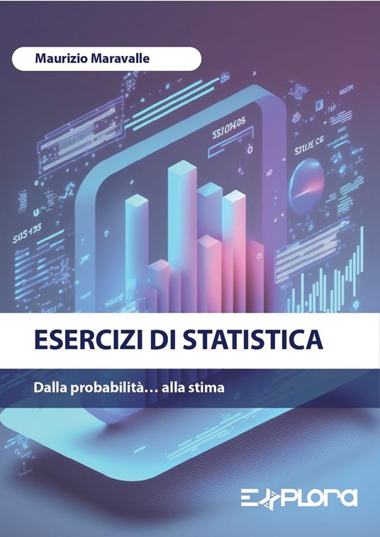 Esercizi di statistica. Dalla probabilità... alla stima - Maurizio Maravalle - copertina