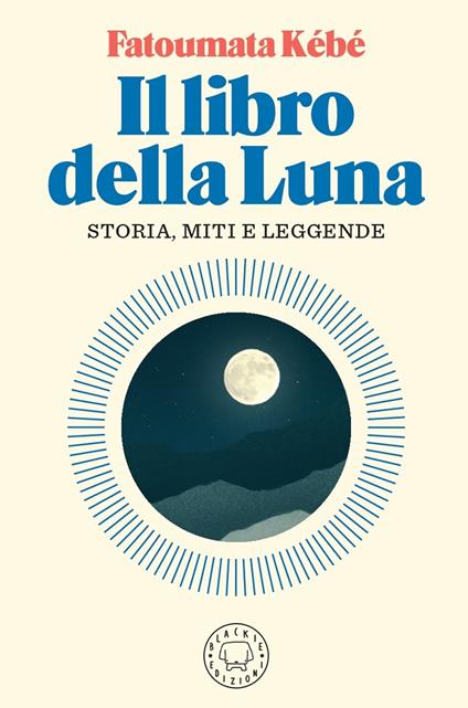 Il libro della Luna. Storia, miti e leggende - Fatoumata Kébé - copertina