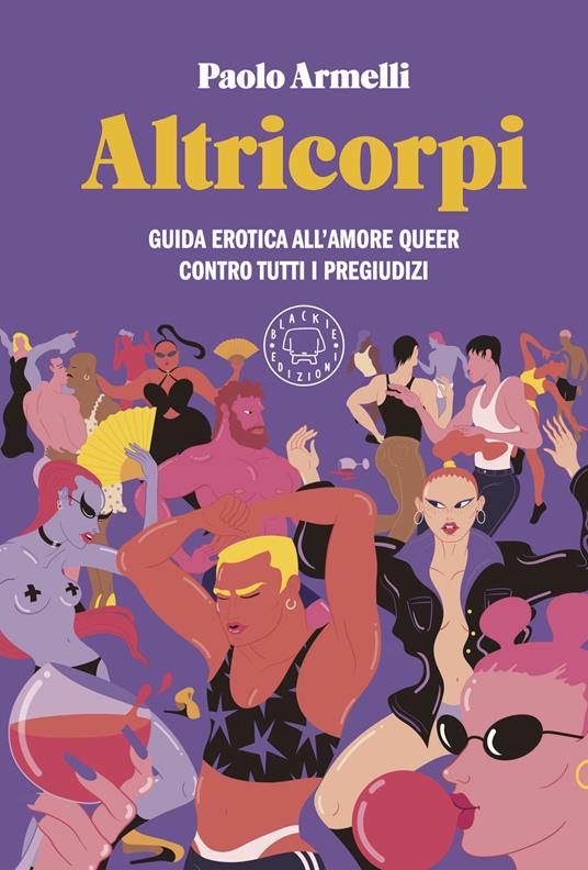 Altricorpi. Guida erotica all'amore queer contro tutti i pregiudizi - Paolo Armelli - copertina