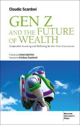 Gen Z and the Future of Wealth: Sustainable Investing and Wellbeing for Our Next Generations - Claudio Scardovi - cover