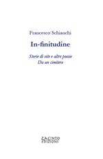 In-finitudine. Storie di vite e altre poesie. Da un cimitero