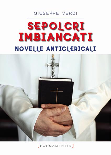 Sepolcri imbiancati. Novelle anticlericali - Giuseppe Verdi - copertina