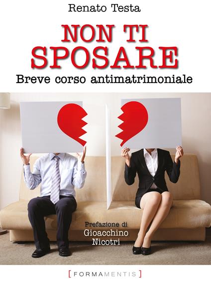 Non ti sposare. Breve corso antimatrimoniale - Renato Testa - copertina