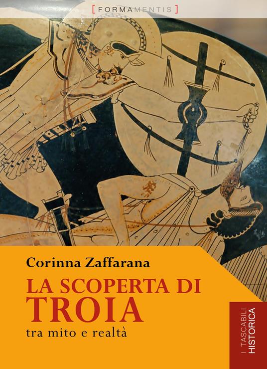 La scoperta di troia. Tra mito e realtà - Corinna Zaffarana - copertina