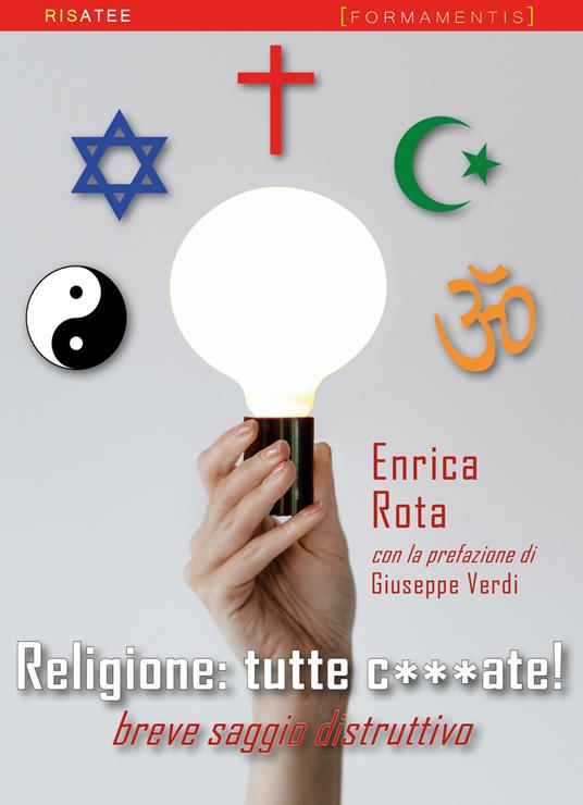 Religione: tutte c***ate! Breve saggio distruttivo - Enrica Rota - copertina