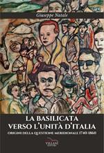 La Basilicata verso l'Unità d'Italia. Origini della questione meridionale