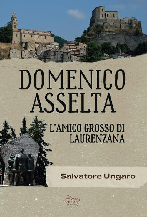 Domenico Asselta, l'amico grosso di Laurenzana - Salvatore Ungaro - copertina
