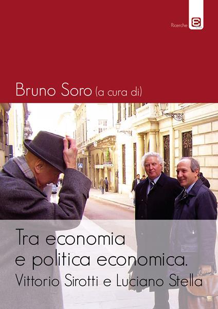 Tra economia e politica economica. Vittorio Sirotti e Luciano Stella - copertina