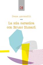 La mia ceramica con Bruno Munari