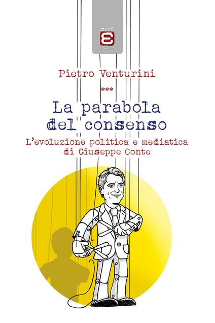 La parabola del consenso. L'evoluzione politica e mediatica di Giuseppe Conte - Pietro Venturini - copertina