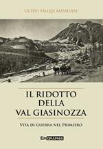 Il ridotto della val Giasinozza. Vita di guerra nel Primiero. Con CD-Audio