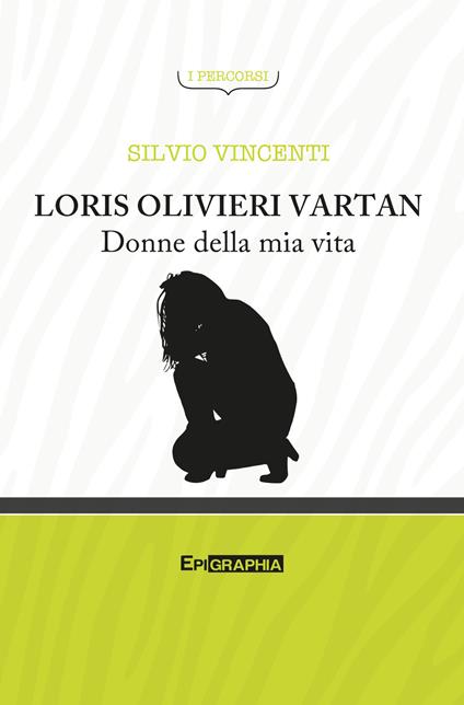 Loris Olivieri Vartan. Donne della mia vita - Silvio Vincenti - copertina