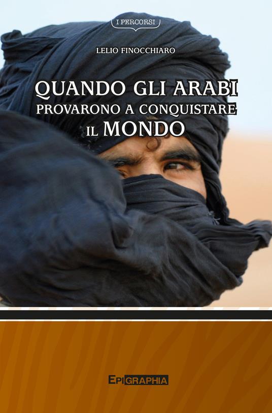 Quando gli arabi provarono a conquistare il mondo - Lelio Finocchiaro - copertina