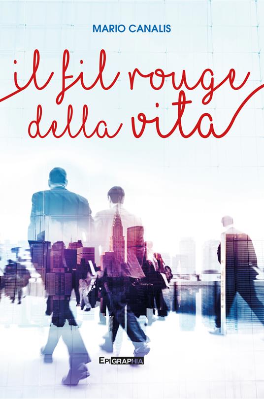 Il fil rouge della vita. Nuova ediz. - Mario Canalis - copertina