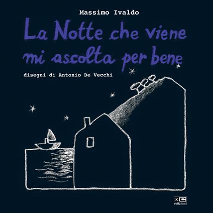 La notte che viene mi ascolta per bene. Ediz. illustrata - Massimo Ivaldo - copertina