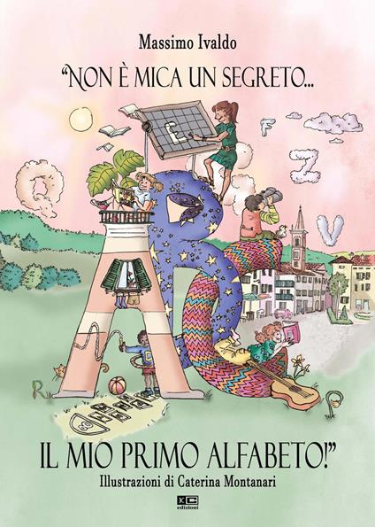 «Non è mica un segreto... Il mio primo alfabeto!». Ediz. illustrata - Massimo Ivaldo - copertina