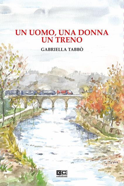 Un uomo, una donna un treno - Gabriella Tabbò - copertina