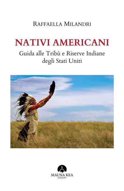 Nativi americani. Guida alle tribù e riserve indiane degli Stati Uniti - Raffaella Milandri - ebook