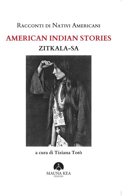 Racconti di nativi americani. American indian stories - Zitkala-Sa,Raffaella Milandri,Tiziana Totò - ebook