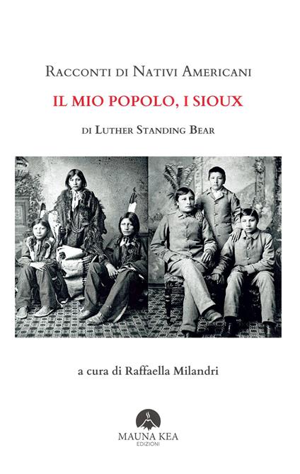 Racconti di nativi americani: il mio popolo, i Sioux - Luther Standing Bear,Raffaella Milandri - ebook