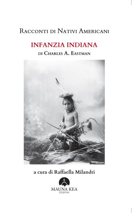 Racconti di nativi americani. Infanzia indiana - Charles A. Eastman,Raffaella Milandri - ebook