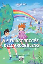 Le filastrocche dell'arcobaleno. Ediz. illustrata