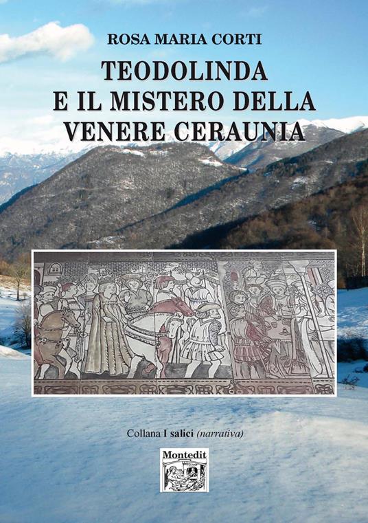 Teodolinda e il mistero della Venere Ceraunia - Rosa Maria Corti - copertina