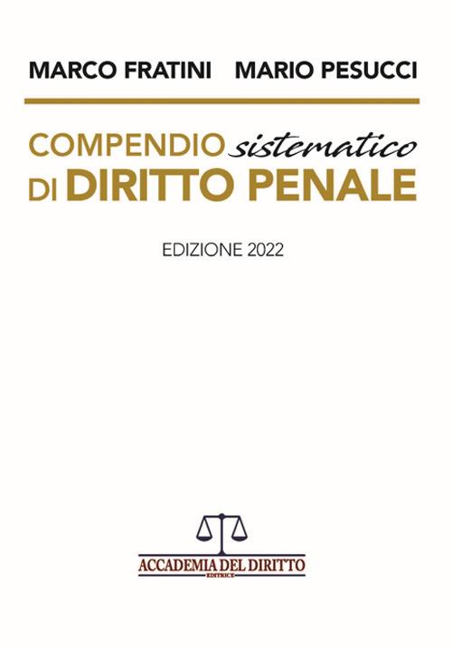 Compendio sistematico di diritto penale - Marco Fratini,Mario Pesucci - copertina