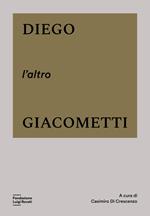 Diego, l'altro Giacometti. Ediz. a colori