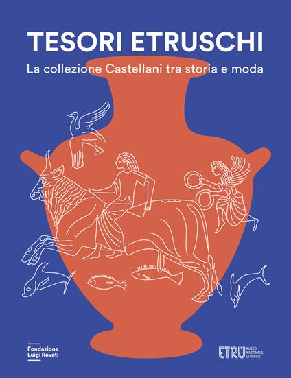 Tesori etruschi. La collezione Castellani tra storia e moda. Ediz. illustrata - copertina