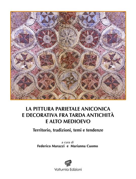 La pittura parietale aniconica e decorativa fra tarda antichità e alto Medioevo. Territorio, tradizioni, temi e tendenze - copertina