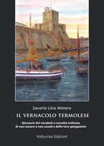 Il vernacolo termolese. Glossario dei vocaboli e raccolta di voci oscure o non usuali e delle loro spiegazioni